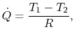 $\displaystyle \dot{Q} = \frac{T_1-T_2}{R},$