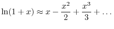 $\displaystyle \ln(1+ x) \approx x - \frac{x^2}{2} +\frac{x^3}{3} + \dots$