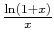 $ \frac{\ln(1+x)}{x}$