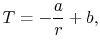 $\displaystyle T = -\frac{a}{r} + b,$