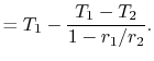 $\displaystyle =T_1-\frac{T_1-T_2}{1-r_1/r_2}.$