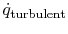 $ \dot{q}_\textrm{turbulent}$