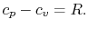 $\displaystyle c_p - c_v = R.$