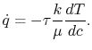 $\displaystyle \dot{q} = - \tau \frac{k}{\mu}\frac{dT}{dc}.$