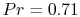 $ Pr = 0.71$