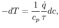 $\displaystyle -dT = \frac{1}{c_p}\frac{\dot{q}}{\tau}dc,$