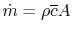 $ \dot{m} = \rho \overline{c} A$