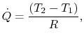 $\displaystyle \dot{Q} =\frac{(T_2 -T_1)}{R},$