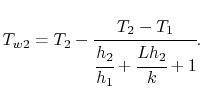 $\displaystyle T_{w2} = T_2 - \cfrac{T_2 - T_1}{\cfrac{h_2}{h_1}+\cfrac{Lh_2}{k}+1}.$