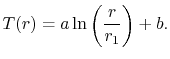 $\displaystyle T(r) =a\ln\left(\frac{r}{r_1}\right) +b.$