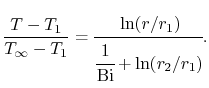 $\displaystyle \frac{T-T_1}{T_\infty-T_1} = \cfrac{\ln(r/r_1)}{\cfrac{1}{\textrm{Bi}}+\ln(r_2/r_1)}.$