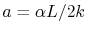 $ a =
\alpha L/2k$