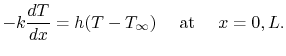 $\displaystyle -k\frac{dT}{dx} = h(T-T_\infty)\quad\textrm{ at }\quad x=0,L.$