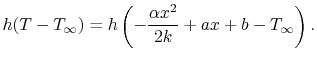 $\displaystyle h(T-T_\infty) = h\left(-\frac{\alpha x^2}{2k}+a x + b - T_\infty\right).$