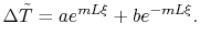 $\displaystyle \Delta \tilde{T} = a e^{mL\xi} + be^{-mL\xi}.$