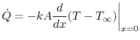 $\displaystyle \dot{Q} =-kA\frac{d}{dx}(T-T_\infty)\biggr\vert _{x=0}$