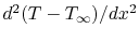 $ d^2(T-T_\infty)/dx^2$