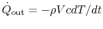 $ \dot{Q}_\textrm{out} =
-\rho VcdT/dt$