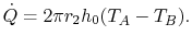 $\displaystyle \dot{Q} =2\pi r_2h_0(T_A-T_B).$