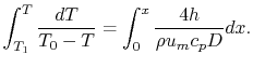 $\displaystyle \int_{T_1}^T \frac{dT}{T_0-T} = \int_0^x\frac{4h}{\rho u_m c_p
D}dx.$