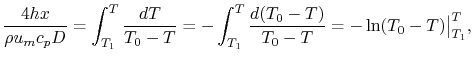 $\displaystyle \frac{4hx}{\rho u_m c_p
D} = \int_{T_1}^T \frac{dT}{T_0-T} =
-\int_{T_1}^T\frac{d(T_0-T)}{T_0-T}=-\ln(T_0-T)\bigr\vert _{T_1}^T,$