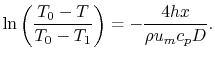 $\displaystyle \ln\left(\frac{T_0-T}{T_0-T_1}\right) = -\frac{4hx}{\rho u_m c_p D}.$