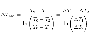 $\displaystyle \Delta T_\textrm{LM} = \cfrac{T_2 -T_1}{\ln\left(\cfrac{T_0-T_2}{...
...cfrac{\Delta T_1 - \Delta T_2}{\ln\left(\cfrac{\Delta T_1}{\Delta T_2}\right)}.$