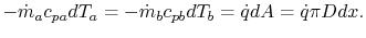 $\displaystyle -\dot{m}_ac_{pa} dT_a =-\dot{m}_b c_{pb} dT_b = \dot{q}dA = \dot{q}\pi Ddx.$