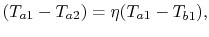 $\displaystyle (T_{a1} - T_{a2})=\eta (T_{a1} - T_{b1}),$