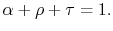 $\displaystyle \alpha+ \rho + \tau= 1.$