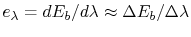 $ e_\lambda = dE_b/d\lambda
\approx \Delta E_b/\Delta \lambda$