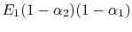 $ E_1(1-\alpha_2)(1-\alpha_1)$