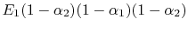 $ E_1(1-\alpha_2)(1-\alpha_1)(1-\alpha_2)$