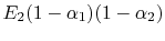 $ E_2 (1-\alpha_1)(1-\alpha_2)$