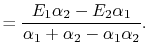 $\displaystyle =\frac{E_1\alpha_2-E_2\alpha_1}{\alpha_1+\alpha_2-\alpha_1\alpha_2}.$