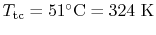 $ T_\textrm{tc} =
51^\circ\textrm{C} = 324\textrm{ K}$