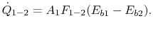 $\displaystyle \dot{Q}_{1-2} = A_1 F_{1-2}(E_{b1}-E_{b2}).$