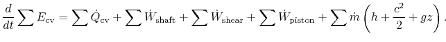 $\displaystyle \frac{d}{dt}\sum{E_{\textrm{cv}}}=\sum\dot{Q}_{\textrm{cv}}+\sum\...
...ar}}+\sum\dot{W}_{\textrm{piston}}+
\sum\dot{m}\left(h+\frac{c^2}{2}+gz\right).$