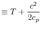 $\displaystyle \equiv T + \frac{c^2}{2c_p}$