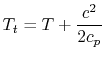 $\displaystyle T_t = T + \frac{c^2}{2 c_p}$