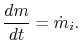 $\displaystyle \frac{dm}{dt}=\dot{m}_i.$