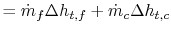 $\displaystyle = \dot{m}_f \Delta h_{t,f} + \dot{m}_c \Delta h_{t,c}$