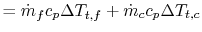 $\displaystyle = \dot{m}_f c_p \Delta T_{t,f} + \dot{m}_c c_p \Delta T_{t,c}$