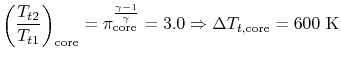 $\displaystyle \left(\frac{T_{t2}}{T_{t1}}\right)_{\textrm{core}} = \pi_{\textrm...
...ac{\gamma-1}{\gamma}}=3.0 \Rightarrow \Delta T_{t,\textrm{core}}=600\textrm{ K}$