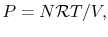 $\displaystyle P = N\mathcal{R}T/V,$