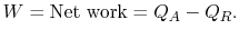 $\displaystyle W = \textrm{Net work} = Q_A -Q_R.$