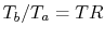 $ T_b/T_a =TR$