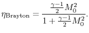 $\displaystyle \eta_\textrm{Brayton}
=\frac{\frac{\gamma-1}{2}M_0^2}{1+\frac{\gamma-1}{2}M_0^2}.$