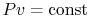 $ Pv
= \textrm{const}$