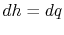 $ dh = dq$